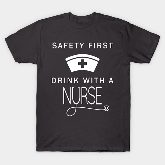 Safety First Drink With A Nurse St Patrick T-Shirt T-Shirt by BeDesignerWorld